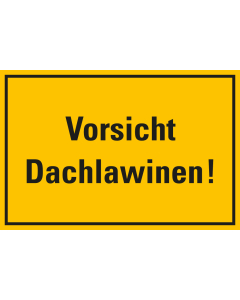 Hinweisschild: Vorsicht Dachlawinen!, gelb-schwarz, Kunststoff, 300 x 200 mm, 1 Stück