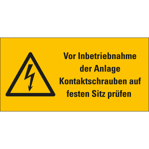 Warnschild: Vor Inbetriebnahme der Anlage Kontaktschrauben auf festen Sitz prüfen, Blitzpfeil, gelb-schwarz Warnschild: Vor Inbetriebnahme der Anlage Kontaktschrauben auf festen Sitz prüfen, Blitzpfeil, gelb-schwarz