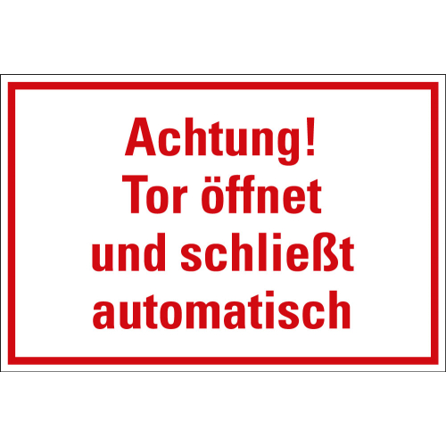 Hinweisschild: Achtung! Tor öffnet und schließt automatisch, weiß-rot, Folie oder Kunststoff, zwei Größen, nur als Einzelstück