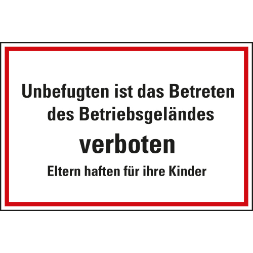 Hinweisschild: Unbefugten ist das Betreten des Betriebsgeländes verboten, Eltern haften für ihre Kinder, weiß-rot