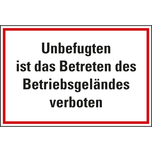 Hinweisschild: Unbefugten ist das Betreten des Betriebsgeländes verboten, weiß-rot