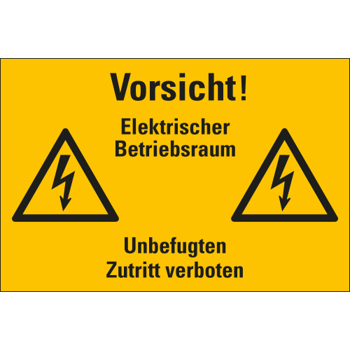 Warnschild: Vorsicht! Elektrischer Betriebsraum, Unbefugten Zutritt verboten, zwei Blitzpfeile, gelb-schwarz