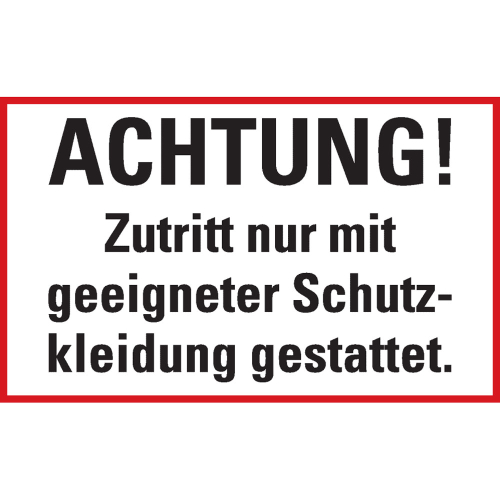 Hinweisschild: ACHTUNG! Zutritt nur mit geeigneter Schutzkleidung gestattet., Kunststoff, 300 x 200 mm, 1 Stück