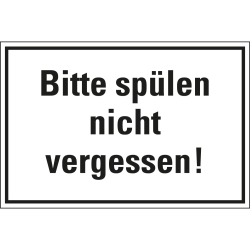 Hinweisschild: Bitte spülen nicht vergessen!, weiß-schwarz, Folie selbstklebend, 150 x 100 mm, 1 Stück
