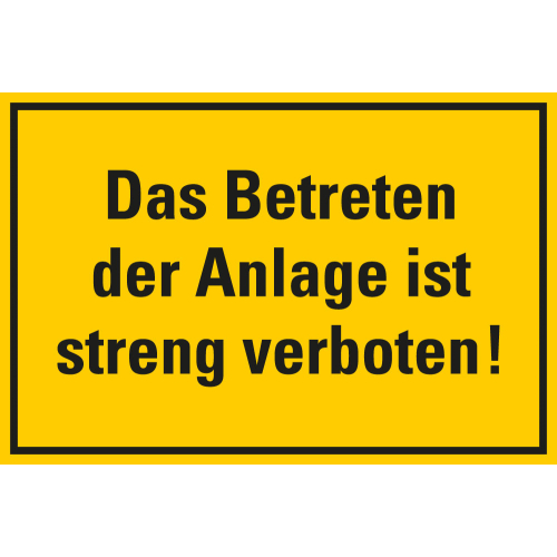 Hinweisschild Das Betreten der Anlage ist streng verboten!, gelb-schwarz, Kunststoff, 300 x 200, 1 Stück