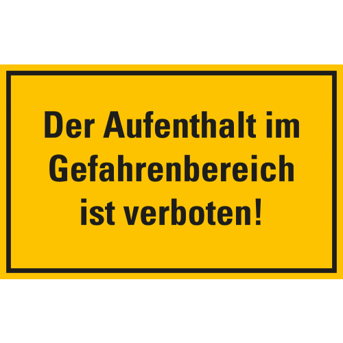 Hinweisschild: Der Aufenthalt im Gefahrenbereich ist verboten!, gelb-schwarz, Kunststoff, 300 x 200 mm, 1 Stück