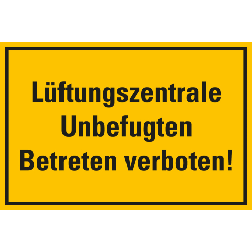 Hinweisschild: Lüftungszentrale Unbefugten Betreten verboten, gelb-schwarz, Kunststoff, 300 x 200 mm, 1 Stück
