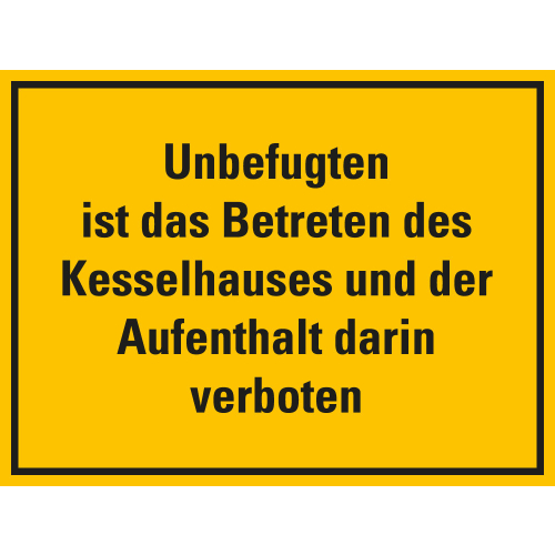 Hinweisschild: Unbefugten ist das Betreten des Kesselhauses [...], gelb-schwarz, Kunststoff, Folie selbstklebend, 1 Stück