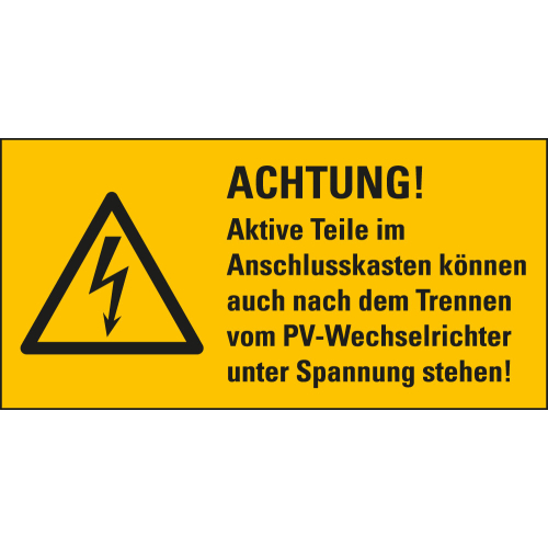 Kombi-Warnschild: ACHTUNG! Aktive Teile im Anschlusskasten können auch nach dem Trennen vom PV-Wechselrichter unter Spannung stehen, Blitzpfeil, gelb-schwarz Kombi-Warnschild: ACHTUNG! Aktive Teile im Anschlusskasten können auch nach dem Trennen vom PV-Wechselrichter unter Spannung stehen, Blitzpfeil, gelb-schwarz