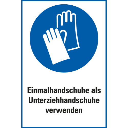 Gebots-Kombischild: Einmalhandschuhe als Unterziehhandschuhe verwenden