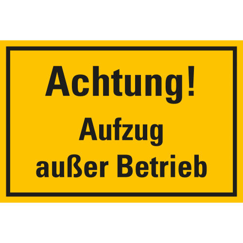 Hinweisschild: Achtung! Aufzug außer Betrieb, gelb-schwarz Hinweisschild: Achtung! Aufzug außer Betrieb, gelb-schwarz
