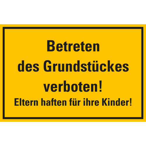 Hinweisschild: Betreten des Grundstückes verboten! Eltern haften für ihre Kinder!