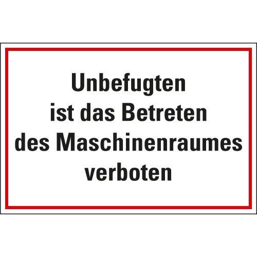 Hauptbild Hinweisschild: Unbefugten ist das Betreten des Maschinenraumes verboten, verschiedene Formate und Materialien