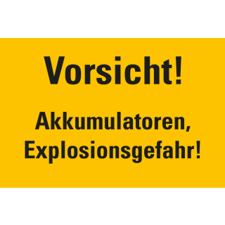 Warnschild: Vorsicht! Akkumulatoren, Explosionsgefahr!, Folie oder Kunststoff, verschiedene Größen, nur als Einzelstück 