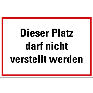 Hinweisschild: Dieser Platz darf nicht verstellt werden, Folie oder Kunststoff, 300 x 200 mm, nur als Einzelstück
