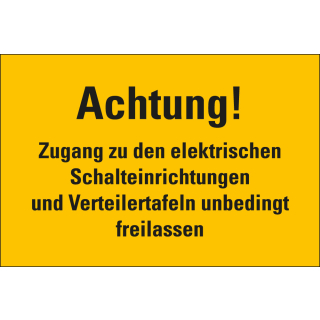 Warnschild: Achtung! Zugang zu den elektrischen Schalteinrichtungen und Verteilertafeln unbedingt freilassen