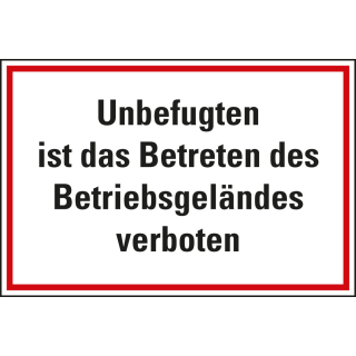 Hinweisschild: Unbefugten ist das Betreten des Betriebsgeländes verboten