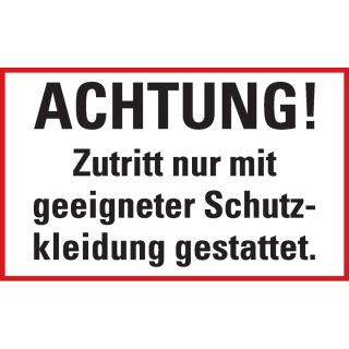 Hinweisschild: ACHTUNG! Zutritt nur mit geeigneter Schutzkleidung gestattet., Kunststoff, 300 x 200 mm, 1 Stück