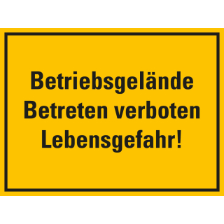 Hinweisschild: Betriebsgelände Betreten verboten Lebensgefahr!, gelb-schwarz, Kunststoff, 400 x 300 mm, 1 Stück