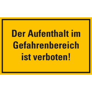 Hinweisschild: Der Aufenthalt im Gefahrenbereich ist verboten!, gelb-schwarz, Kunststoff, 300 x 200 mm, 1 Stück