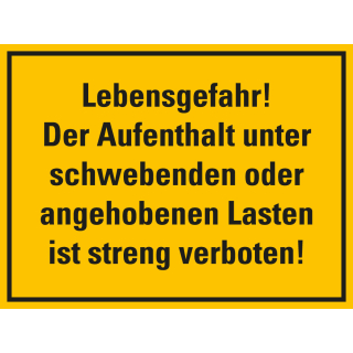 Hinweisschild: Lebensgefahr! Der Aufenthalt unter schwebender [...], gelb-schwarz, Kunststoff, 400 x 300 mm, 1 Stück