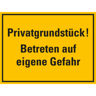 Hinweisschild: Privatgrundstück! Betreten auf eigene Gefahr, gelb-schwarz, Kunststoff, 400 x 300 mm, 1 Stück