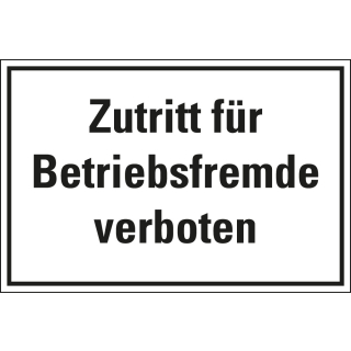 Hinweisschild: Zutritt für Betriebsfremde verboten, weiß-schwarz, Kunststoff, 400 x 300 mm, 1 Stück