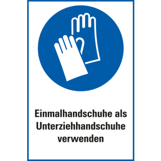 Gebots-Kombischild: Einmalhandschuhe als Unterziehhandschuhe verwenden