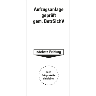 Grundplakette Aufzugsanlage geprüft gem. BetrSichV, nächste Prüfung