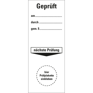 Grundplakette Geprüft am ... durch ... gem. § ..., nächste Prüfung
