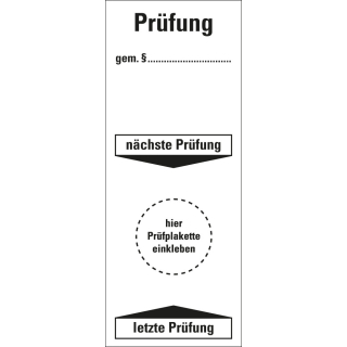 Grundplakette Prüfung gem. §..., nächste Prüfung / letzte Prüfung