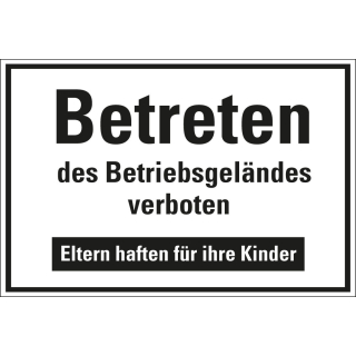 Hinweisschild: Betreten des Betriebsgeländes verboten Eltern haften für ihre Kinder, weiß-schwarz, Aluminium, 330 x 250 mm, 1 Stück
