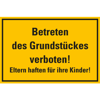 Hinweisschild: Betreten des Grundstückes verboten! Eltern haften für ihre Kinder!