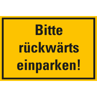 Hinweisschild: Bitte rückwärts einparken!, gelb-schwarz, Kunststoff, 400 x 300 mm, 1 Stück