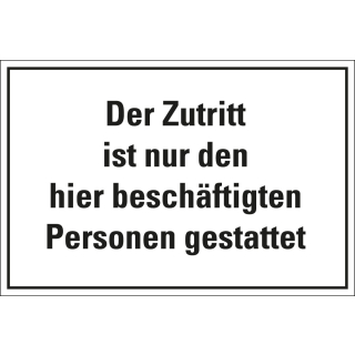 Hinweisschild: Der Zutritt ist nur den hier beschäftigten Personen gestattet, weiß-schwarz, Folie oder Kunststoff, zwei Größen