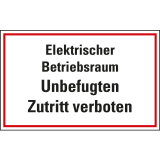 Hinweisschild: Elektrischer Betriebsraum Unbefugten Zutritt verboten, Folie oder Kunststoff, zwei Größen