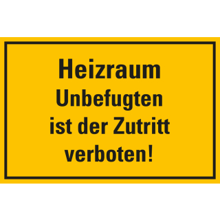 Hinweisschild: Heizraum, Unbefugten ist der Zutritt verboten!, gelb-schwarz, Folie selbstklebend, 300 x 200 mm, 1 Stück