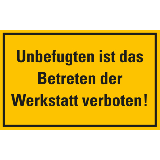 Hinweisschild: Unbefugten ist das Betreten der Werkstatt verboten!, gelb-schwarz, Folie oder Kunststoff, zwei Größen