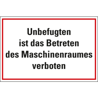 Hauptbild Hinweisschild: Unbefugten ist das Betreten des Maschinenraumes verboten, verschiedene Formate und Materialien