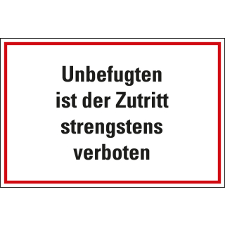 Hinweisschild: Unbefugten ist der Zutritt strengstens verboten, Kunststoff