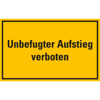 Hinweisschild: Unbefugter Aufstieg verboten