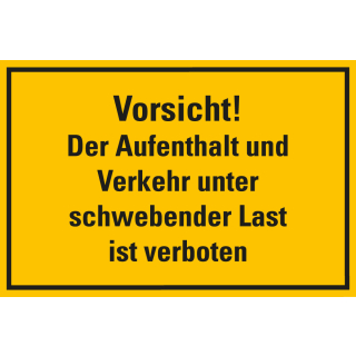 Hinweisschild Vorsicht! Der Aufenthalt und Verkehr unter schwebender Last ist verboten, gelb-schwarz, Aluminium oder Kunststoff, 300 x 200 mm