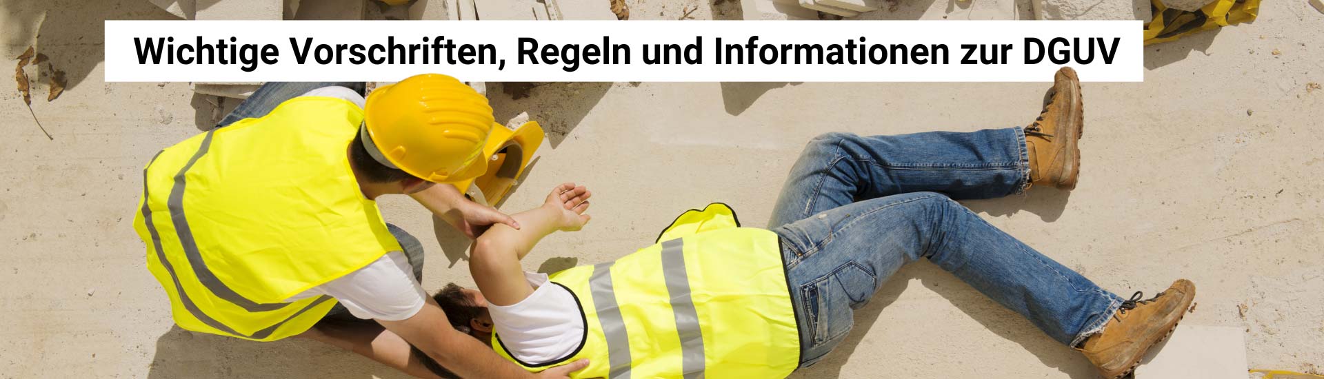 Wichtige Vorschriften, Regeln und Informationen zur DGUV