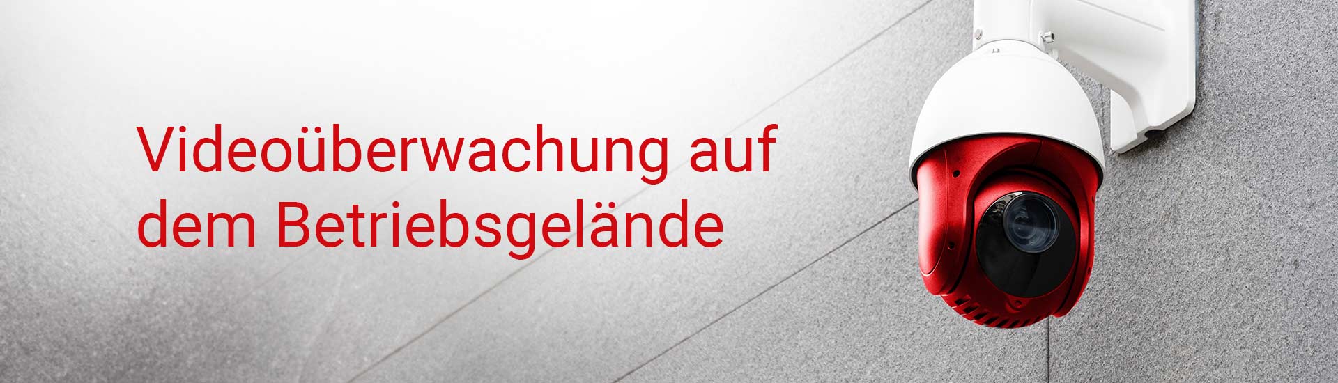 Videoüberwachung auf dem Arbeitsplatz und Betriebsgelände